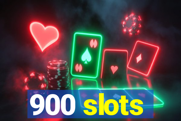 900 slots